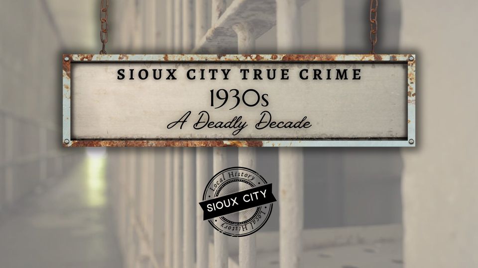 Sioux City True Crime: 1930s – A Deadly Decade