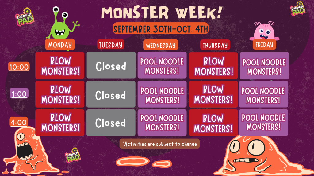 Monster Week at LaunchPAD!