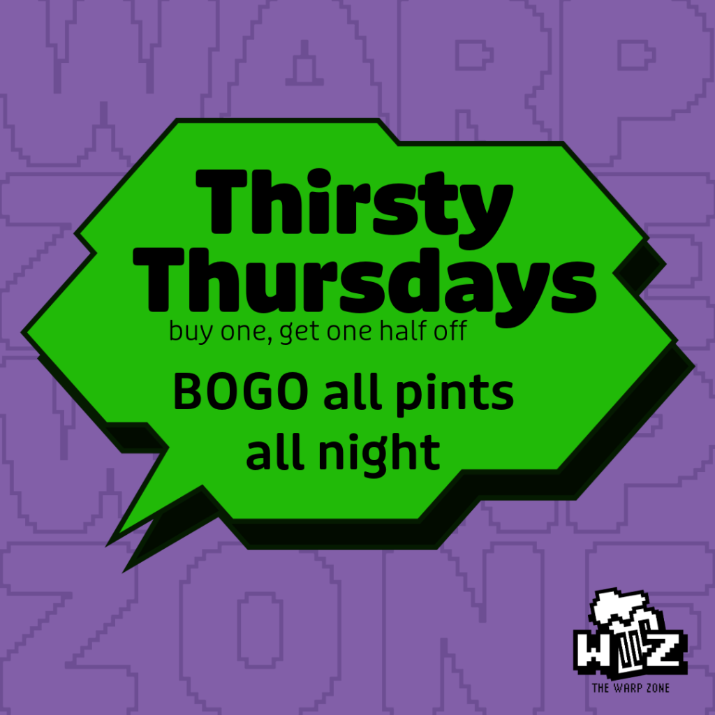 Thirsty Thursday at The Warp Zone Bar & Arcade