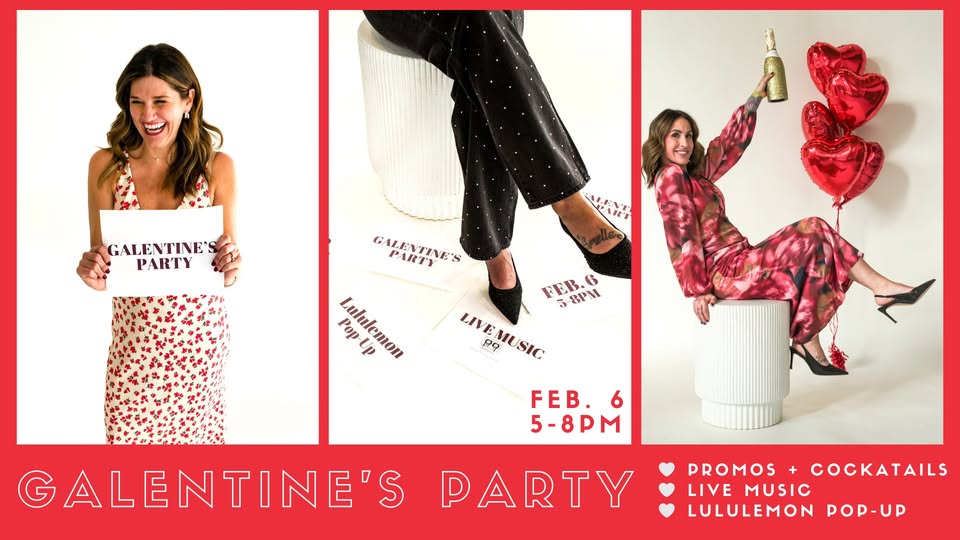 Galentine’s Party / Lululemon Pop-Up / Live Music