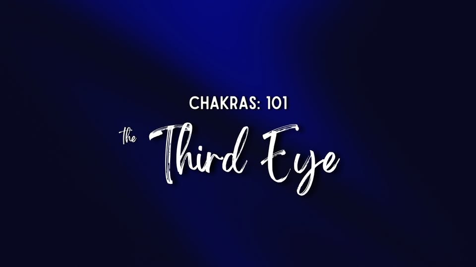 Chakras 101 – The Third Eye Chakra