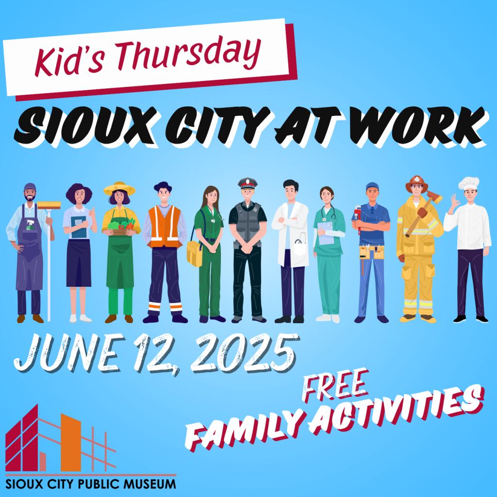 Kid's Thursday: Sioux City at Work Kid's Thursday: Sioux City at Work