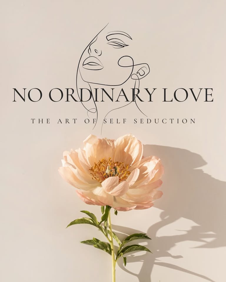 No Ordinary Love: the art of self seduction