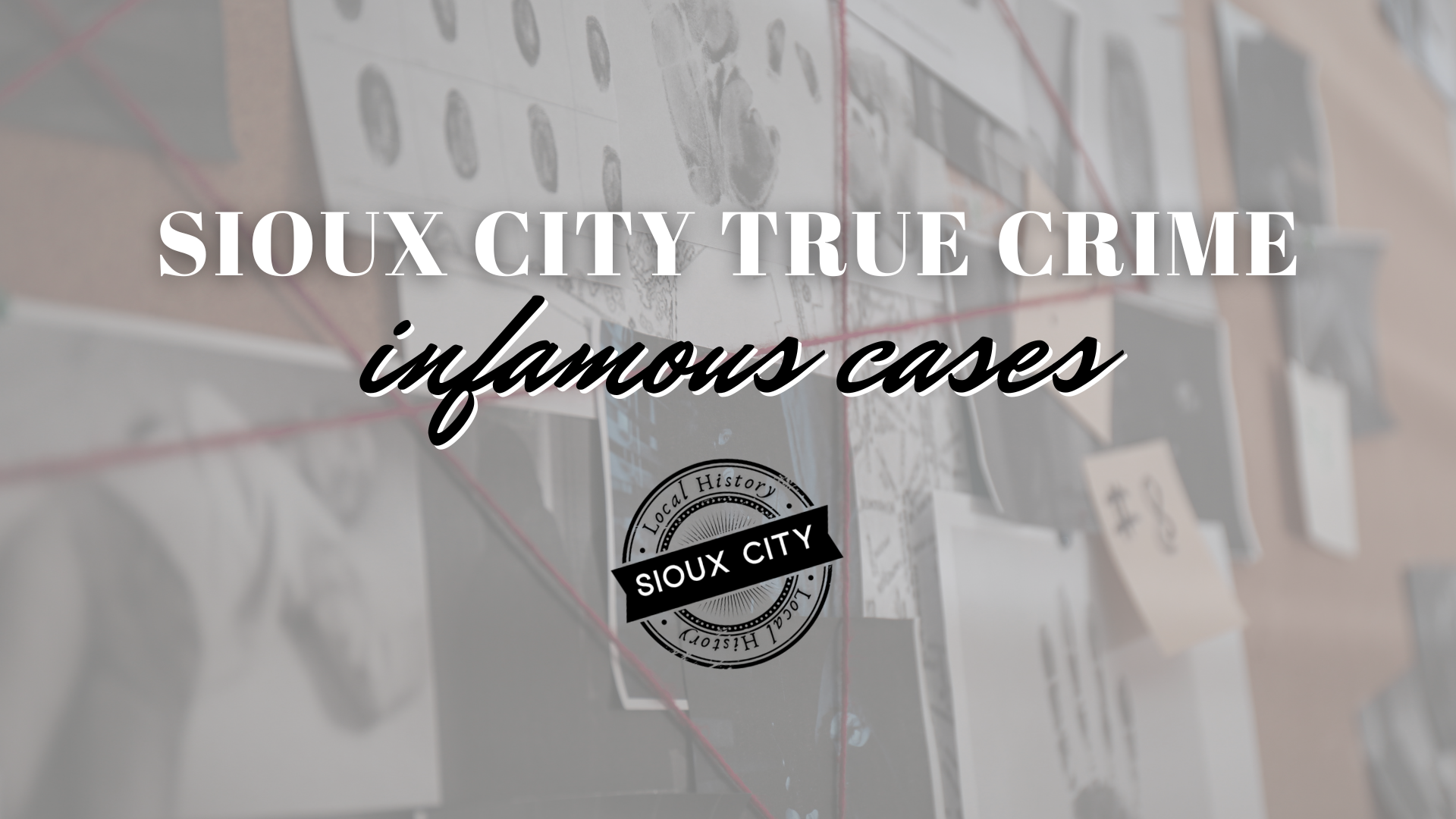 Sioux City True Crime: Infamous Cases | ExploreSiouxLand.com