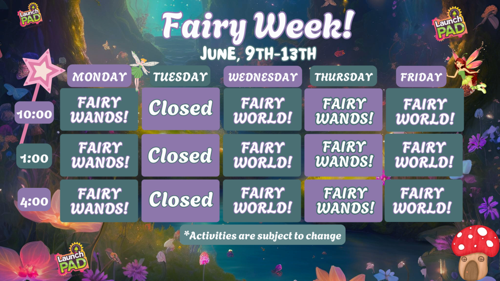 Fairy Week at LaunchPAD!