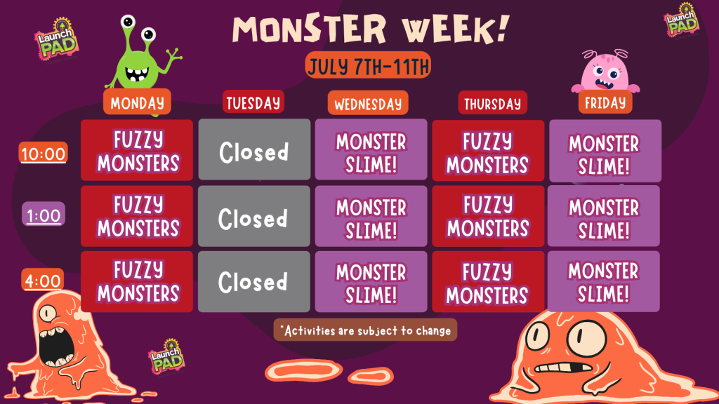 Monster Week at LaunchPAD! Monster Week at LaunchPAD!