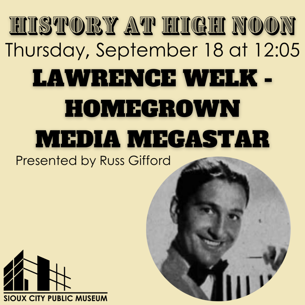History at High Noon: Lawrence Welk - Homegrown Media Megastar