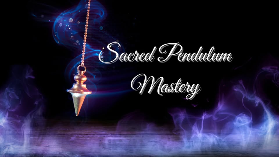 Sacred Pendulum Mastery (1pm or 6pm)