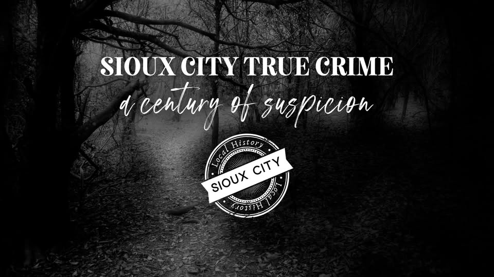 Sioux City True Crime: A Century of Suspicion