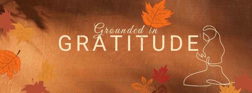 Grounded in Gratitude