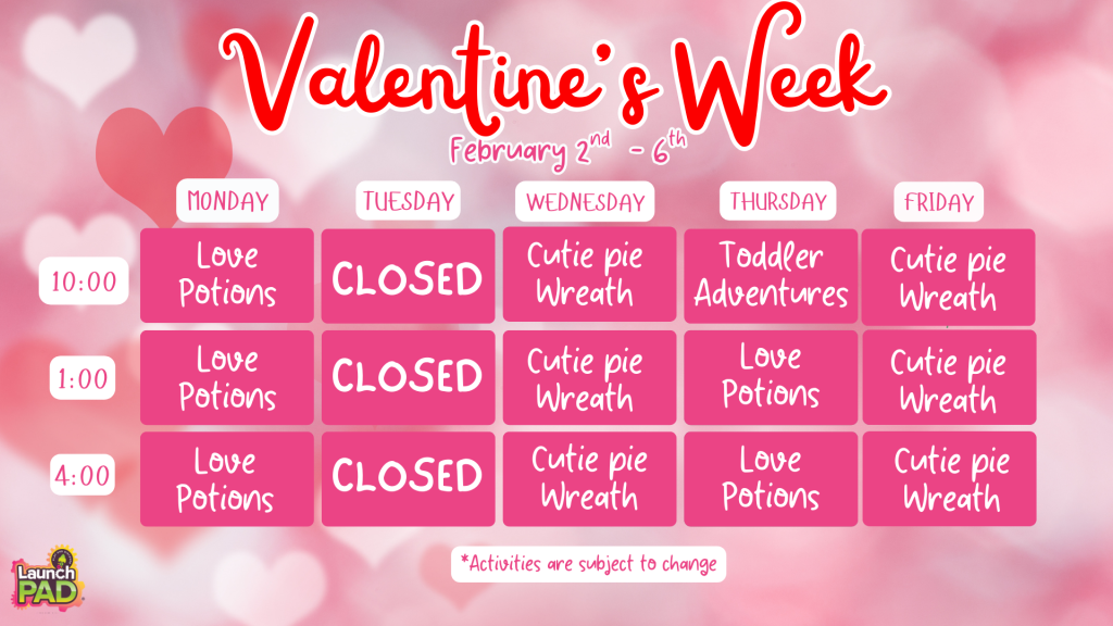 Valentine’s Week at LaunchPAD!