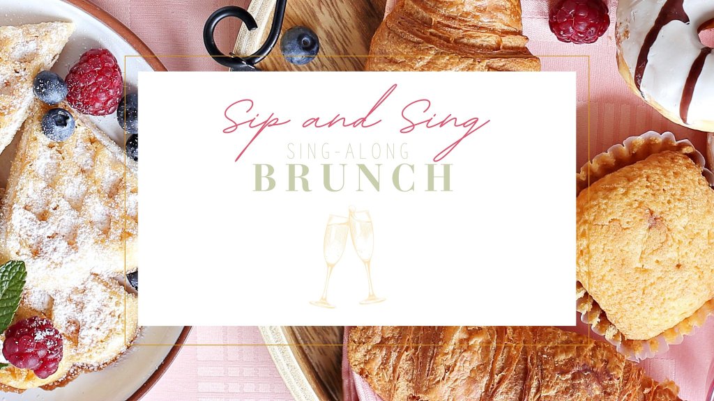 Sip and Sing Brunch