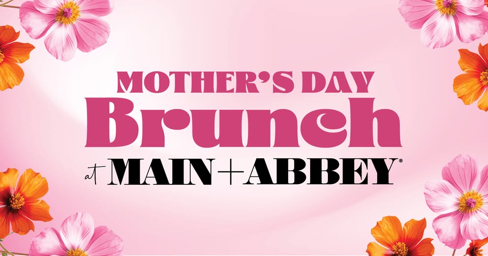 Main + Abbey Mother’s Day Brunch