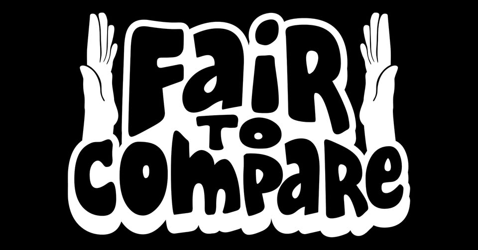 Fair to Compare