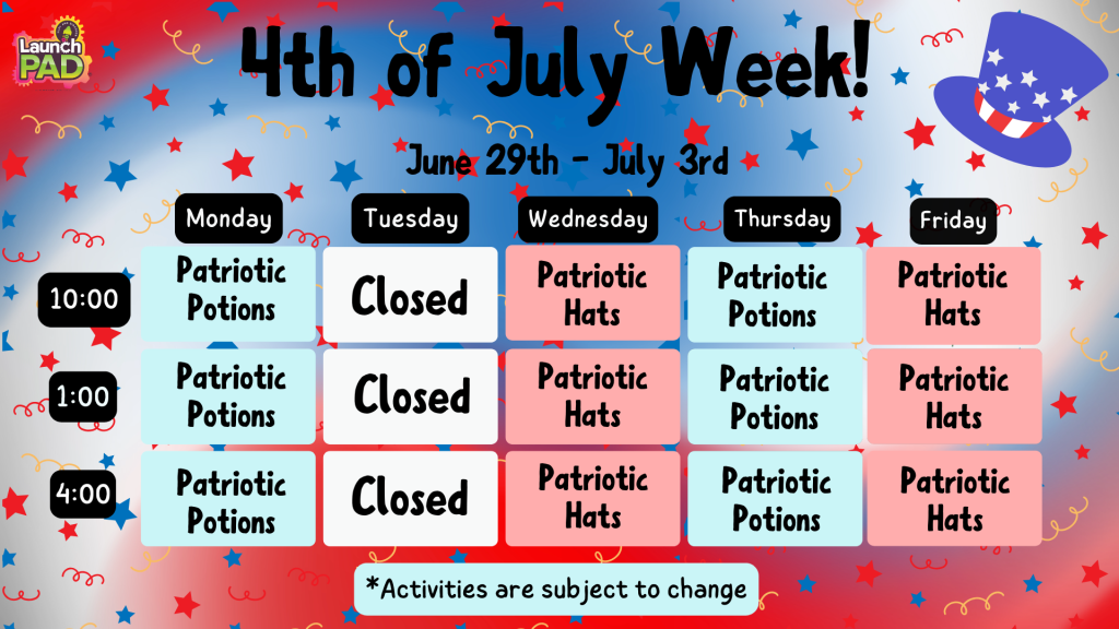 4th of July Week at LaunchPAD!
