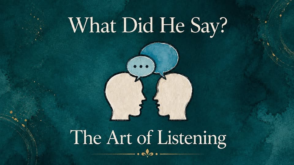 What did he say? The Art of Listening
