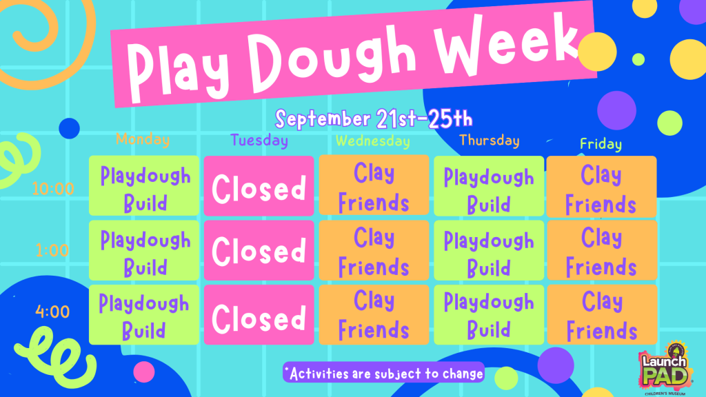 Play Dough Week at LaunchPAD!