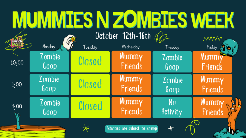 Mummies n Zombies Week at LaunchPAD!